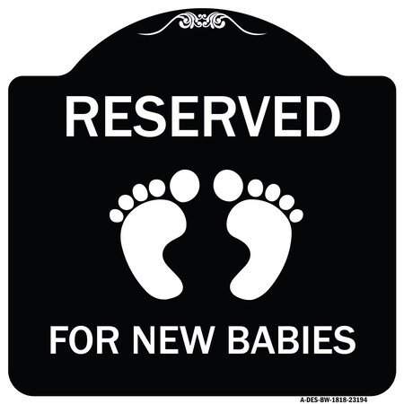 Signmission Reserved for New Babies withHeavy-Gauge Aluminum Architectural Sign, 18" x 18", BW-1818-23194 A-DES-BW-1818-23194